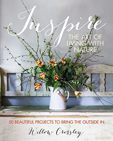 Inspire The Art Of Living With Nature - Willow Crossley [KSIĄŻKA]