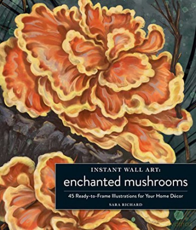 Instant Wall Art Enchanted Mushrooms - Sara Richard [KSIĄŻKA]