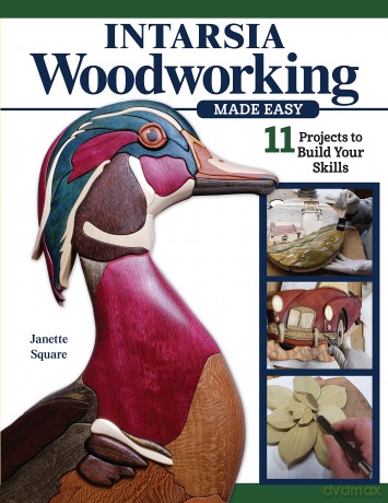 Intarsia Woodworking Made Easy - Janette Square [KSIĄŻKA]