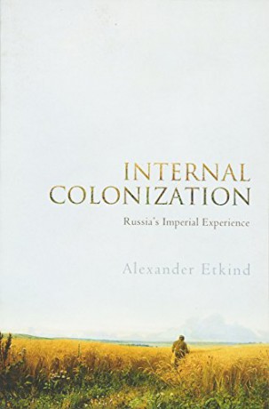 Internal Colonization - Alexander Etkind [KSIĄŻKA]