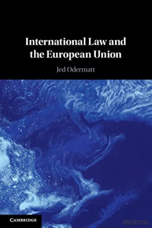 International Law And The European Unio - Odermatt Jed [KSIĄŻKA]