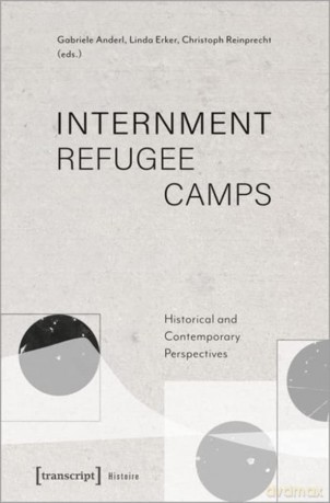 Internment Refugee Camps - Gabriele Anderl [KSIĄŻKA]