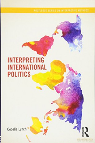 Interpreting International Politics - Cecelia Lynch [KSIĄŻKA]