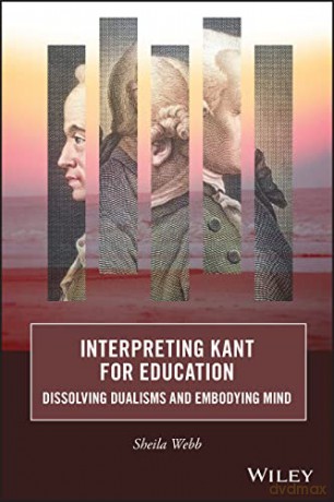 Interpreting Kant For Education Dissol [KSIĄŻKA]
