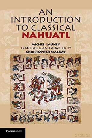 Introduction To Classical Nahuatl - Michel Launey [KSIĄŻKA]