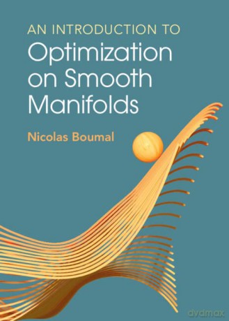 Introduction To Optimization On Smooth M - Nicolas Boumal [KSIĄŻKA]