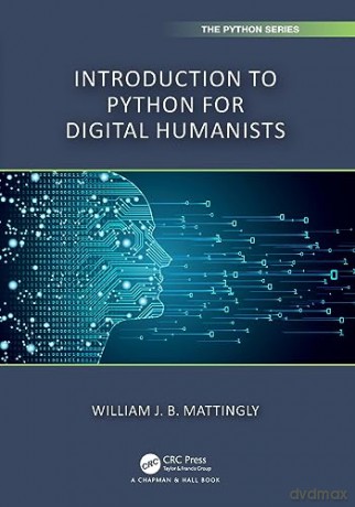 Introduction To Python For Humanists - William Mattingly [KSIĄŻKA]