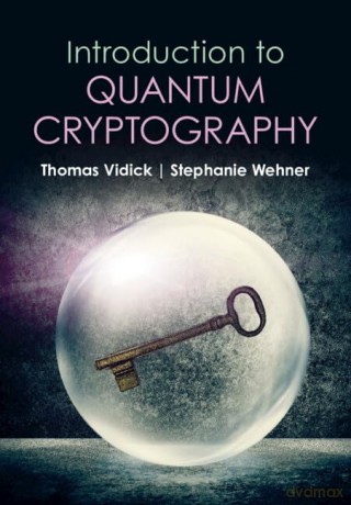 Introduction To Quantum Cryptography - Thomas Vidick [KSIĄŻKA]