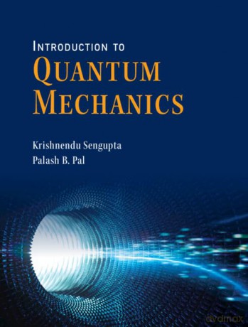 Introduction To Quantum Mechanics - Krishnendu Sengupta [KSIĄŻKA]