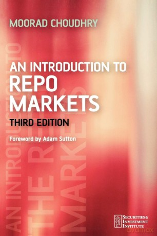 Introduction To The Repo Markets 3rd Ed - Moorad Choudhry [KSIĄŻKA]