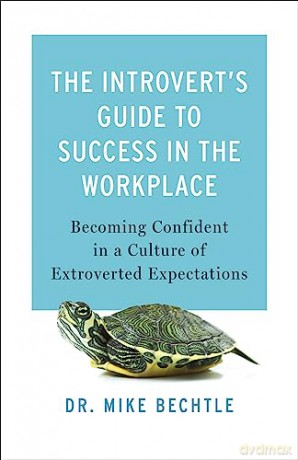 Introverts Guide To Success In The Workp - Dr. Mike Bechtle [KSIĄŻKA]