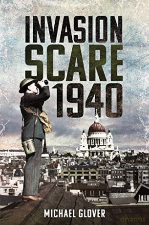 Invasion Scare 1940 - Michael Glover [KSIĄŻKA]