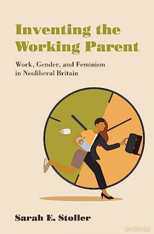 Inventing The Working Parent - Sarah E. Stoller [KSIĄŻKA]