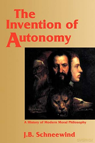 Invention Of Autonomy: A History Of Mode - Jerome B Schneewind [KSIĄŻKA]