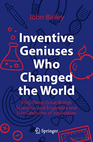 Inventive Geniuses Who Changed The World - John Bailey [KSIĄŻKA]