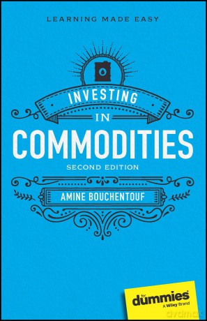 Investing In Commodities - Amine Bouchentouf [KSIĄŻKA]