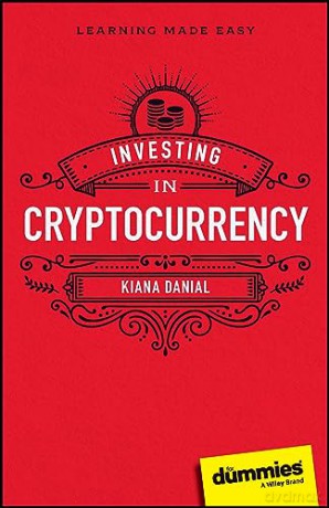 Investing In Cryptocurrency For Dummies - Kiana Danial [KSIĄŻKA]