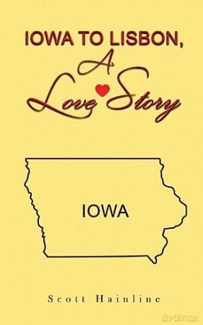 Iowa To Lisbon A Love Story - Scott Hainline [KSIĄŻKA]