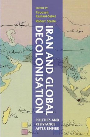 Iran And Global Decolonisation - Steele Robert [KSIĄŻKA]