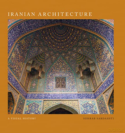 Iranian Architecture - Sohrab Sardashti [KSIĄŻKA]