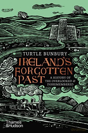 Irelands Forgotten Past - Turtle Bunbury [KSIĄŻKA]