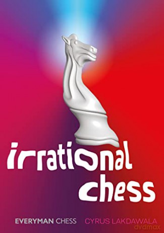 Irrational Chess - Cyrus Lakdawala [KSIĄŻKA]