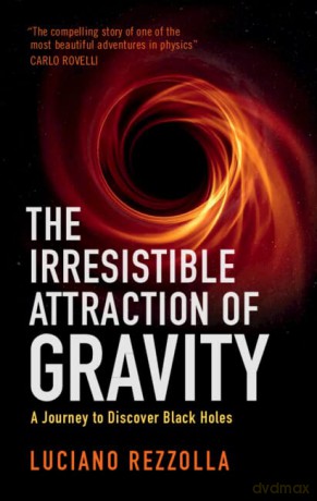 Irresistible Attraction Of Gravity - Luciano Rezzolla [KSIĄŻKA]