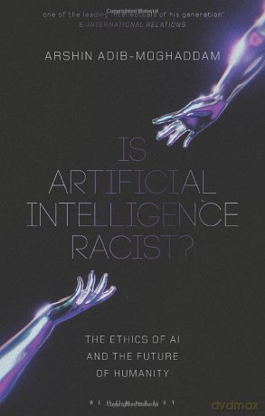 Is Artificial Intelligence Racist - Arsh Adib-Moghaddam [KSIĄŻKA]