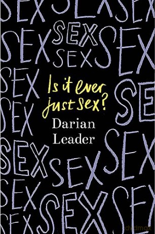 Is It Ever Just Sex - Darian Leader [KSIĄŻKA]
