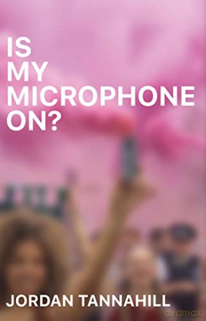 Is My Microphone On - Jordan Tannahill [KSIĄŻKA]