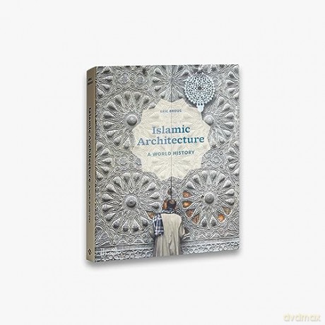 Islamic Architecture A World History - Eric Broug [KSIĄŻKA]