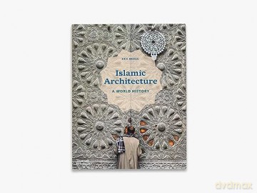 Islamic Architecture A World History - Eric Broug [KSIĄŻKA]