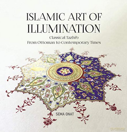 Islamic Art Of Illumination - Sema Onat [KSIĄŻKA]