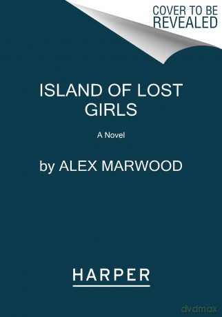 Island Of Lost Girls The - Alex Marwood [KSIĄŻKA]