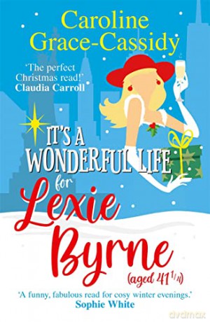 Its A Wonderful Life For Lexie Byrne Age - Carol Grace-Cassidy [KSIĄŻKA]