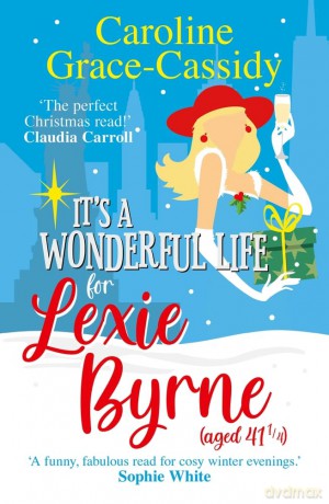 Its A Wonderful Life For Lexie Byrne Age - Carol Grace-Cassidy [KSIĄŻKA]