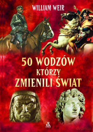 50 Wodzów,Którzy Zmienili Świat/Amber - Weir William [KSIĄŻKA]