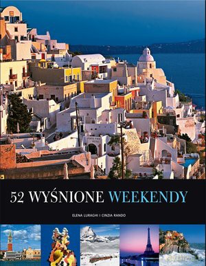 52 Wyśnione Weekendy - Luraghi E., Rando C. [KSIĄŻKA]