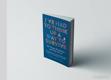 Ive Had To Think Up A Way To Survive - Lynn Melnick [KSIĄŻKA]