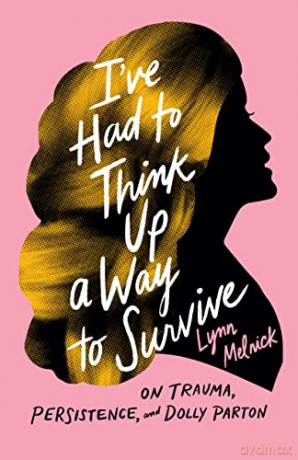 Ive Had To Think Up A Way To Survive - Lynn Melnick [KSIĄŻKA]