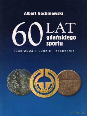 60 Lat Gańskiego Sportu Br - Gochniewski A. [KSIĄŻKA]