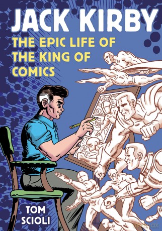 Jack Kirby Epic Life Of King Of Comics - Tom Scioli [KSIĄŻKA]