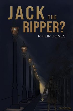 Jack The Ripper - Philip Jones [KSIĄŻKA]
