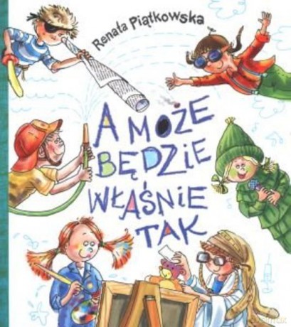 A Może Będzie Właśnie Tak - Piątkowska Renata [KSIĄŻKA]