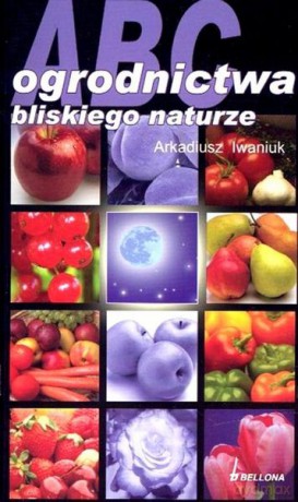 Abc Ogrodnictwa Bliskiego Naturze Br - Iwaniuk A. [KSIĄŻKA]