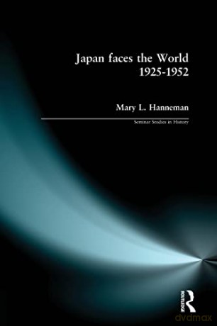 Japan Faces The World 1925-1952 - Mary Hanneman [KSIĄŻKA]