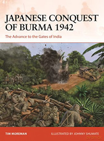 Japanese Conquest Of Burma 1942 - Tim Moreman [KSIĄŻKA]