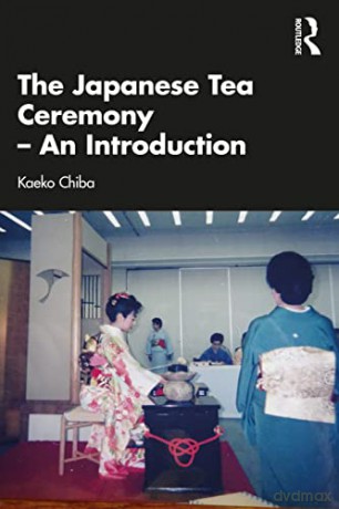 Japanese Tea Ceremony An Introduction - Kaeko Chiba [KSIĄŻKA]