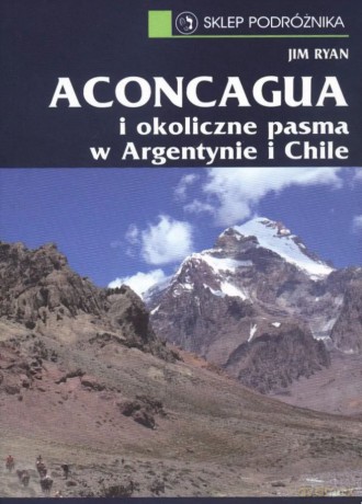 Aconcagua I Okoliczne Pasma W Argetynie I Chile - Ryan [KSIĄŻKA]