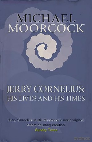 Jerry Cornelius His Lives - Moorcock Michael [KSIĄŻKA]